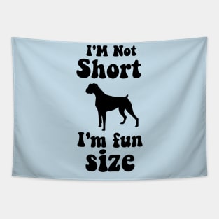 funny dog boxer  IM NOT SHORT IM FUN SIZE Tapestry