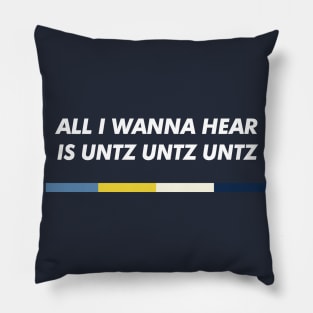 All I Wanna Hear Is Untz Untz Untz - Club Music Lover Pillow