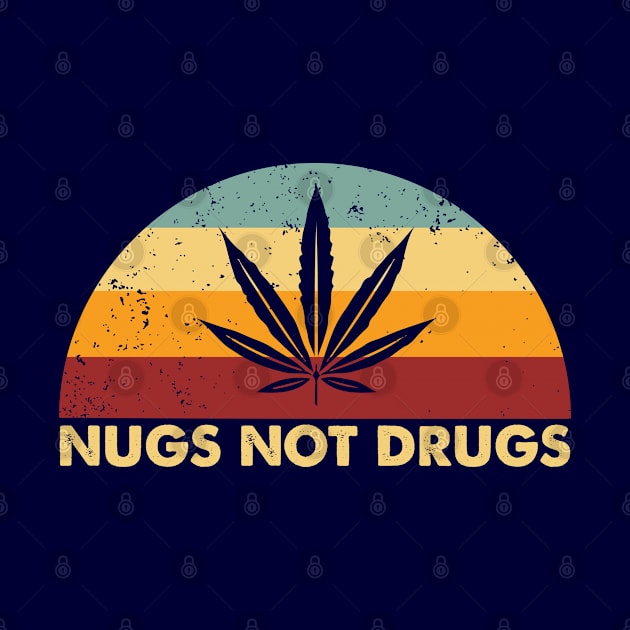 Retro Nugs Not Drugs by Whimsical Thinker