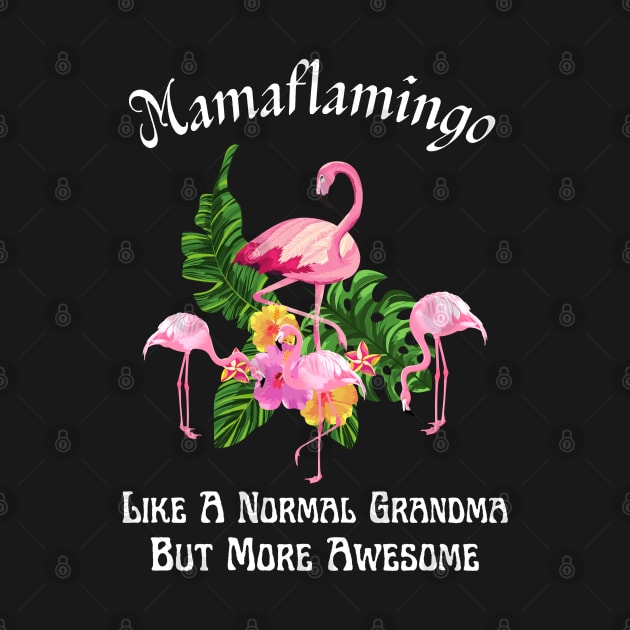 Mamaflamingo Like A Normal Grandma But More Awesome by JustBeSatisfied