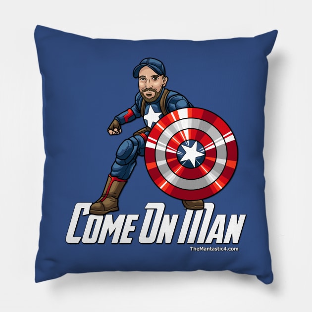 Come On Man Pillow by The Mantastic 4