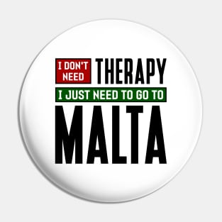 I don't need therapy, I just need to go to Malta Pin