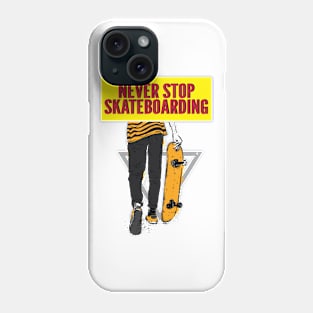 Never Stop Skateboarding Phone Case