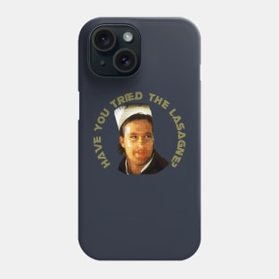 Have you tried the lasagne? Phone Case