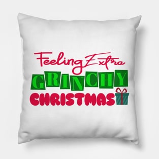 Feeling Extra Grinchy Today Pillow