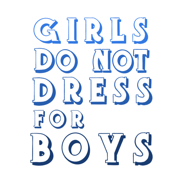 Girls Don’t Dress For Boys by notastranger