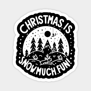 Christmas is Snow Much Fun! Magnet