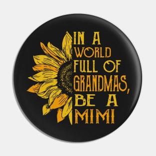 In a world full of Grandmas, Be a Mimi Pin