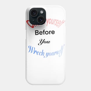 check yourself before you wreck yourself. Phone Case