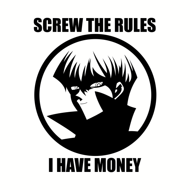 Screw the Rules, I have Money! by iklone