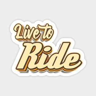 Live to Ride typography Magnet