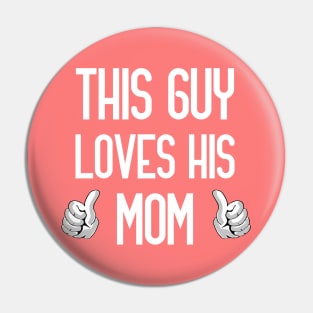 This Guy Loves His Mom Pin