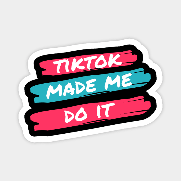 TikTok Made Me Do It Magnet by Primetime Gear