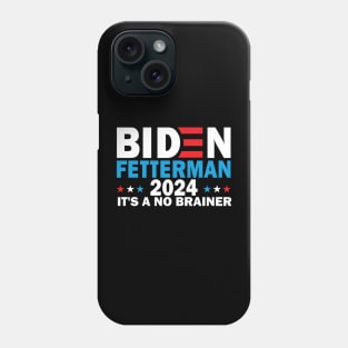 Funny Biden Fetterman 2024 It's a No Brainer Political Phone Case