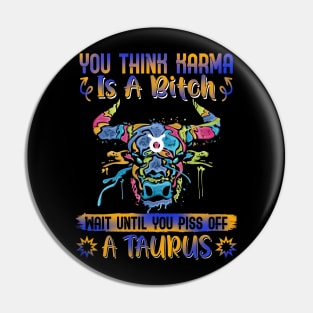 Don't Piss Of A Taurus Funny Pin