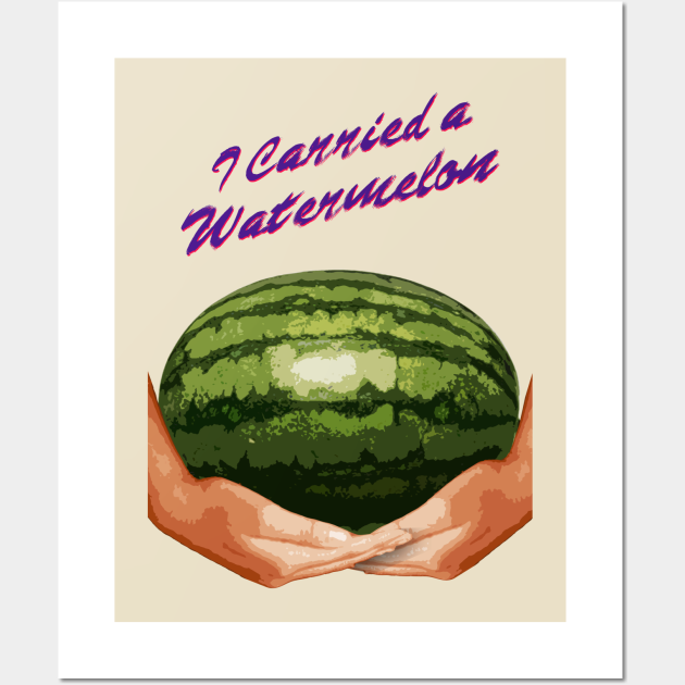 Carried A Watermelon - Dirty Dancing - and Art | TeePublic