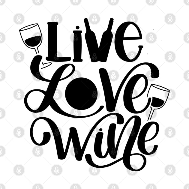 Live Love Wine by ChestifyDesigns