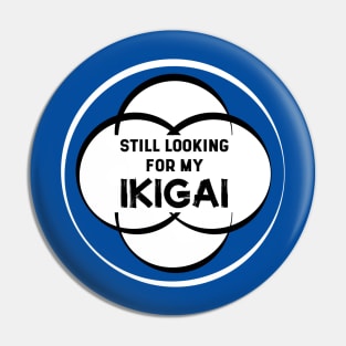 Still Looking for my IKIGAI | Royal Blue Pin