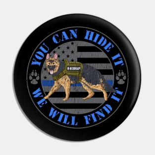 You Can Hide It We Will Find It Police Dog Blue Line K9 Flag Pin