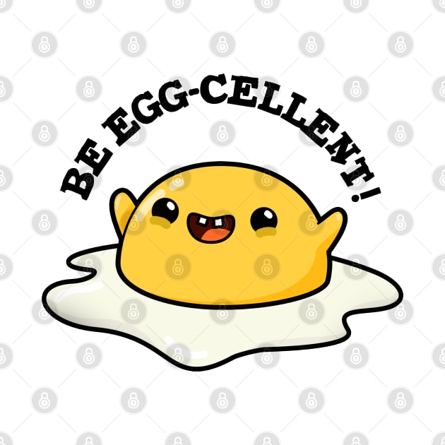 Be Egg-cellent Cute Egg Pun by punnybone