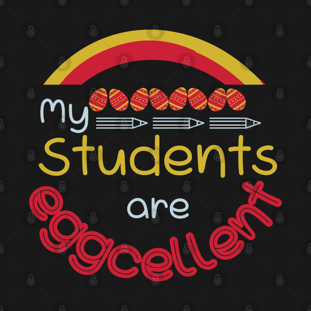 My Students Are Eggcellent by Ezzkouch