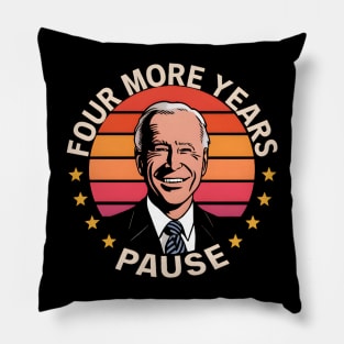 Four More Years, Pause - Funny Joe Biden Saying Pillow