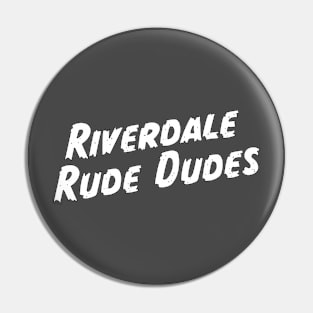 Riverdale Rude Dudes Pin