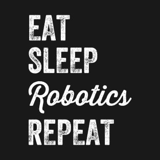 Eat sleep robotics repeat T-Shirt