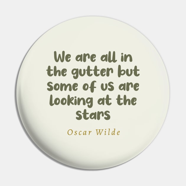 We Are All In The Gutter But Some Of Us Are Looking At The Stars Oscar Wilde Quote Pin by tiokvadrat