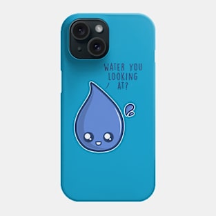 Water You Looking At Phone Case