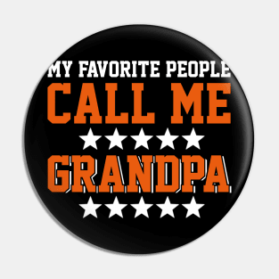 My Favorite People Call Me Grandpa My Favorite People Call Me Papa Pin