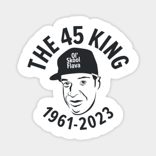 Remembering the 45 King - A Tribute to a Rap Legend - R.I.P Magnet