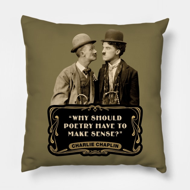 Charlie Chaplin Quotes: "Why Should Poetry Have To Make Sense?" Pillow by PLAYDIGITAL2020