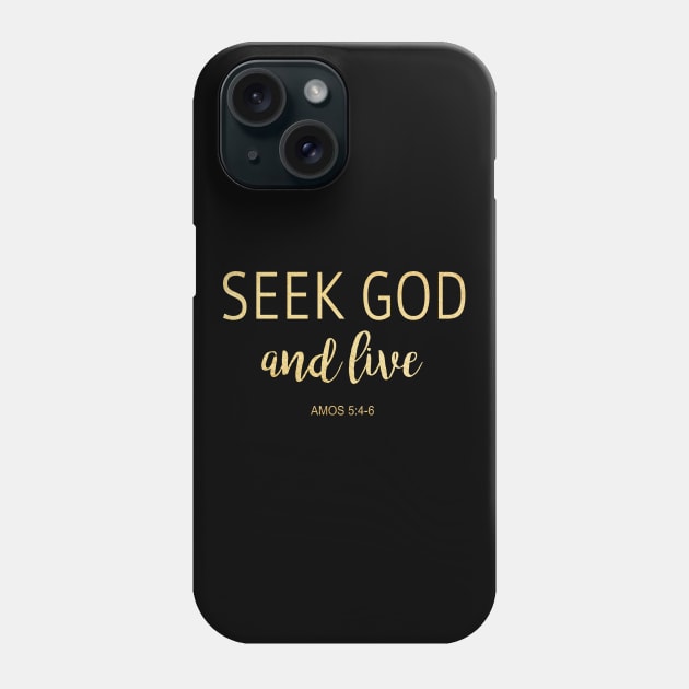 Seek God and Live Phone Case by Dhynzz