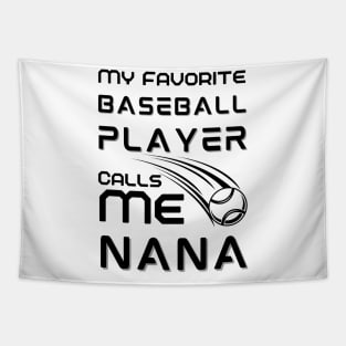 My Favorite Baseball Player Calls Me Nana Tapestry