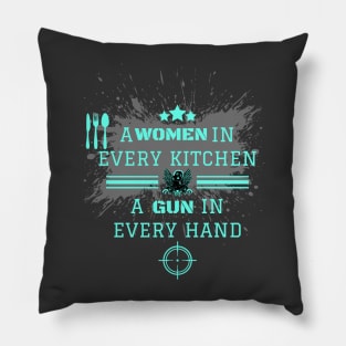 A Woman In Every Kitchen A Gun In Every Hand Pillow