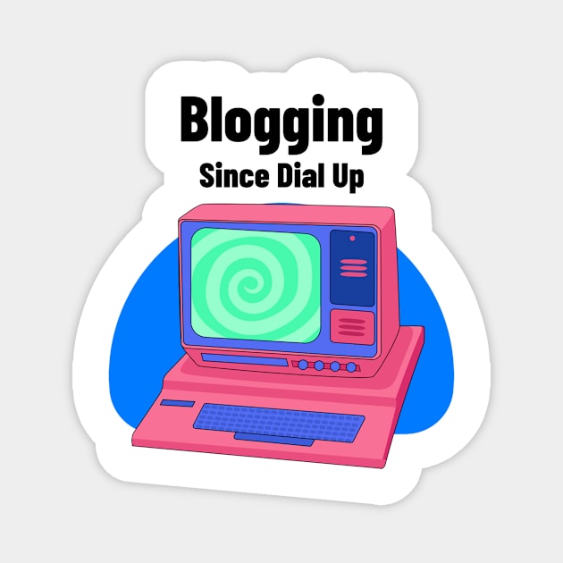 Blogging Since Dial Up Magnet by Jennifer Stephens