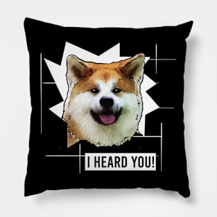 Funny Akita I Hear You Pillow