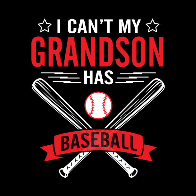 I Can't My Grandson Has Baseball Player Happy Grandpa Nana by bakhanh123