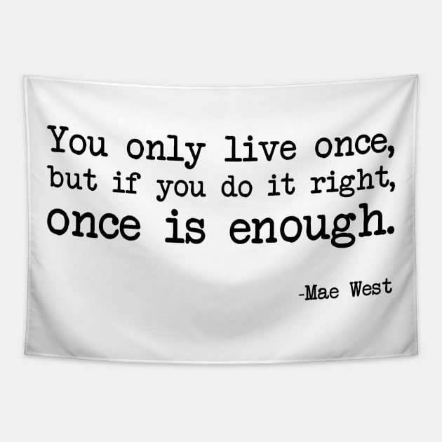 Mae West - You only live once, but if you do it right, once is enough Tapestry by demockups