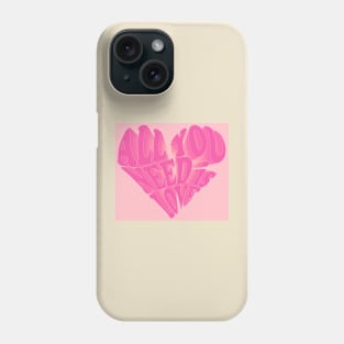 All You Need is Love- pink Phone Case