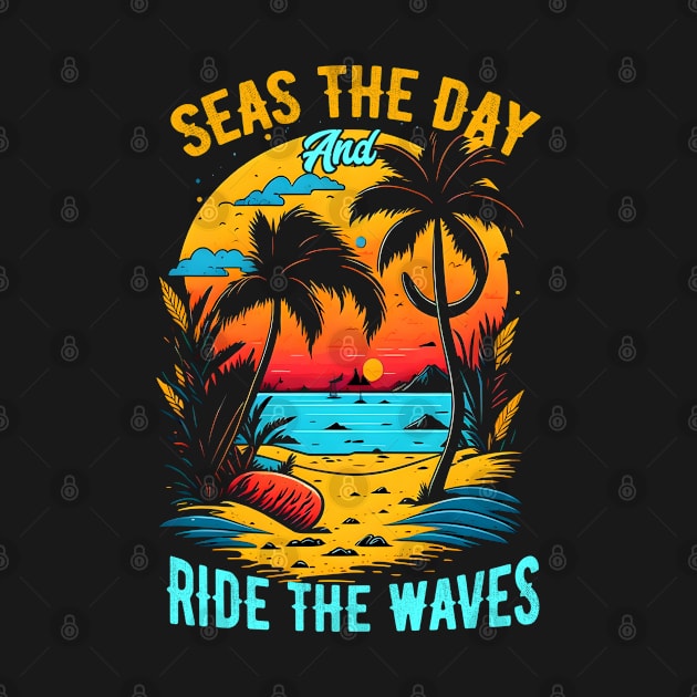 Seas the day and ride the waves | Summer Beach lover Funny by T-shirt US
