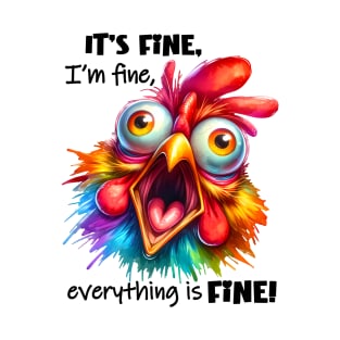 It’s fine I’m fine everything is fine funny chicken T-Shirt