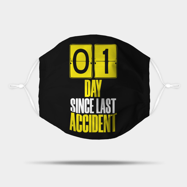 Days Since Last Accident - Accident Prone - Mask | TeePublic Days Since Last Accident - Accident Prone - Mask | TeePublic