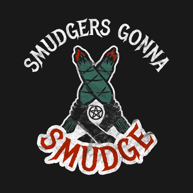 Smudgers Gonna Smudge Witchy Pagan Goodness by BaaNeigh
