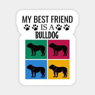 My best friend is a bulldog Magnet