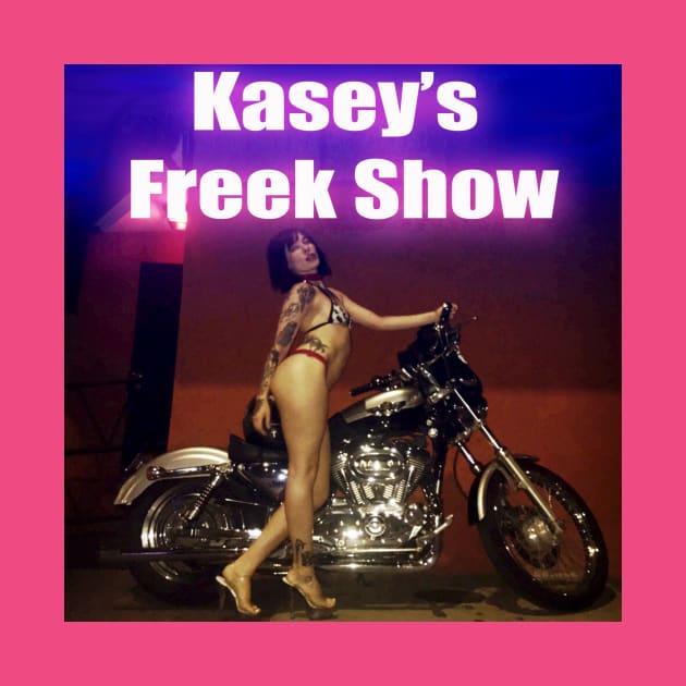 Kasey's Freek Show by meltdownnetwork