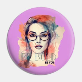 Be Bold! Be You! Pin