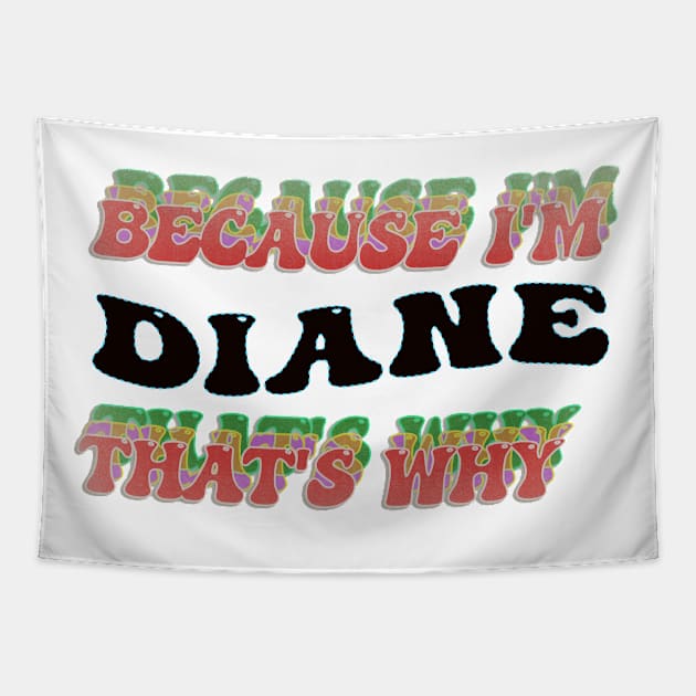 BECAUSE I AM DIANE - THAT'S WHY Tapestry by elSALMA