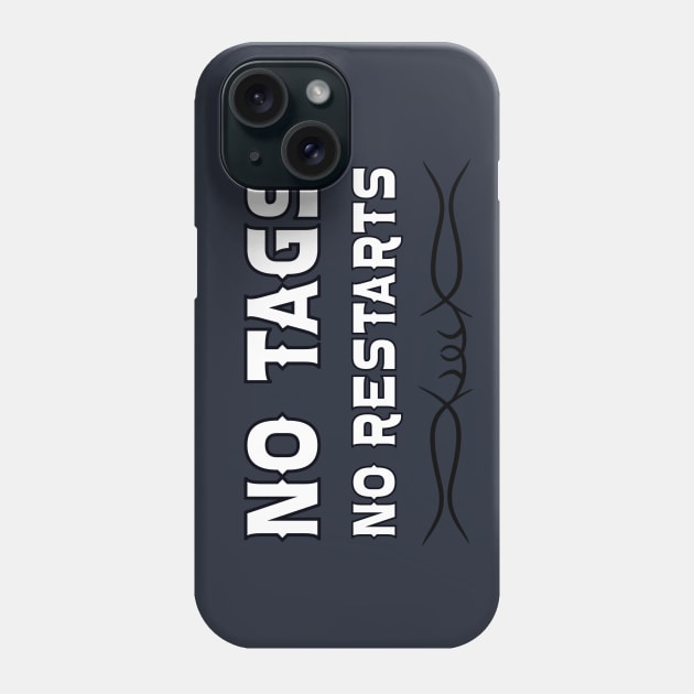 No Tags No Restarts Phone Case by J&S mason